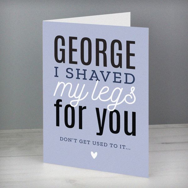(image for) Personalised I Shaved My Legs For You Card - Click Image to Close